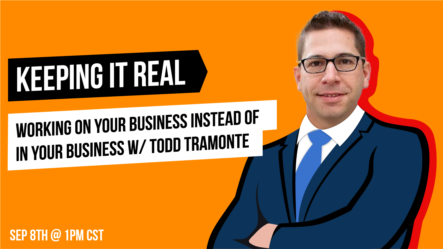 Working On Your Business Instead of In Your Business w/ Todd Tramonte
