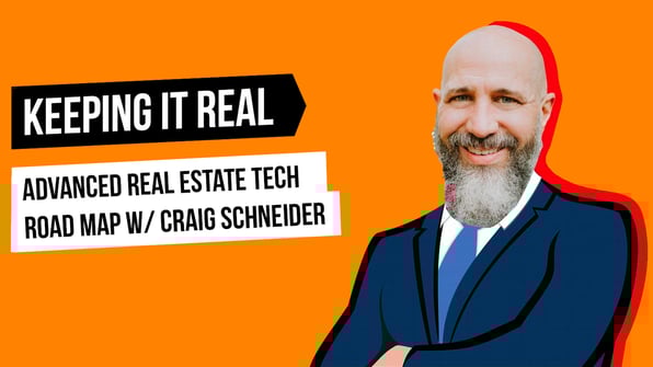 Advanced Real Estate Tech Road Map With Craig Schneider