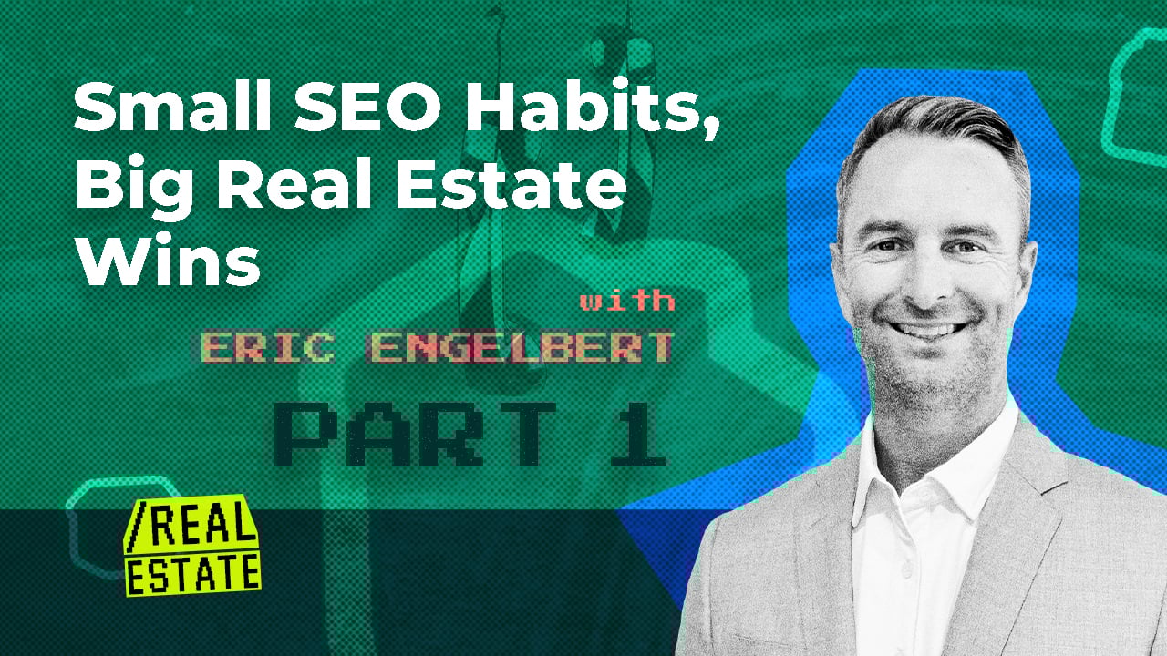 Part 1 Small SEO Habits, Big Real Estate Wins with Eric Engelbert YouTube Thumbnail