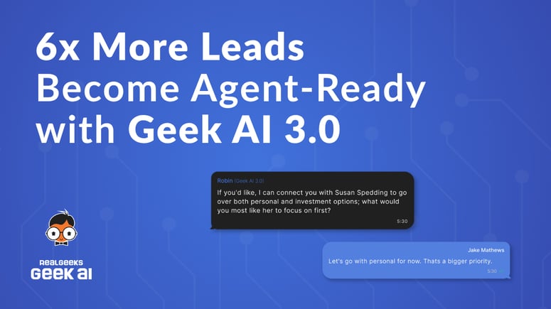 6x More Leads Become Agent-Ready with Real Geeks Geek AI 3.0