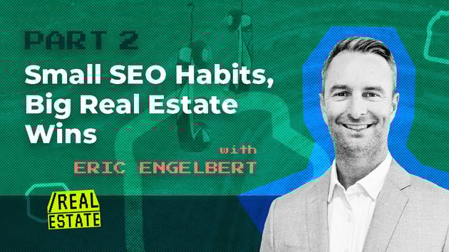 Part 2 Small SEO Habits, Big Real Estate Wins with Eric Engelbert YouTube Thumbnail
