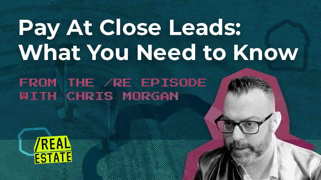 Pay At Close Leads What You Need to Know