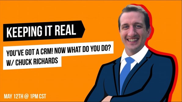 You've Got a CRM! Now What? With Chuck Richards