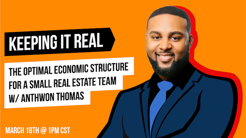 The Optimal Economic Structure for a Small Real Estate Team w/ Anthwon Thomas