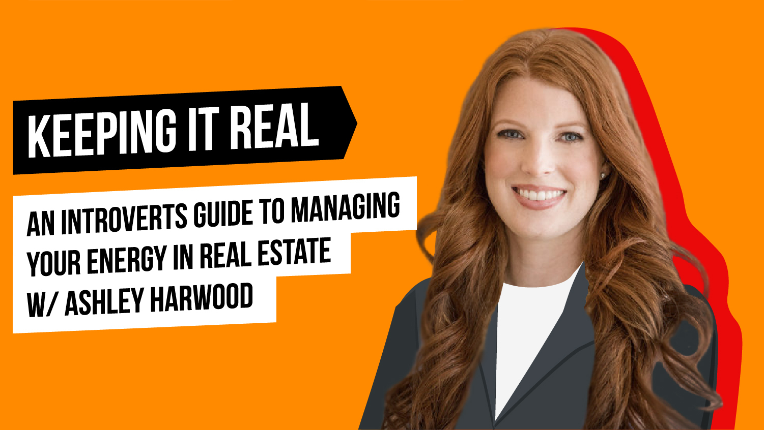 An Introvert’s Guide to Managing Your Energy in Real Estate With Ashley Harwood