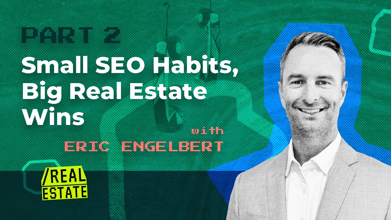 Small SEO Habits, Big Real Estate Wins (Part 2)