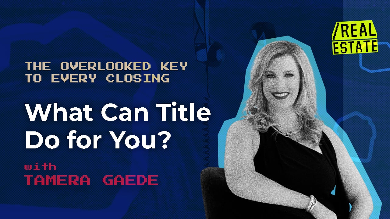 How A Title Rep Can Help Your Real Estate Business w/Tamera Gaede