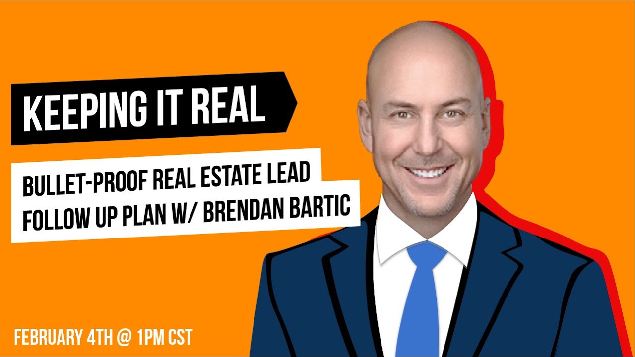 Bulletproof Real Estate Lead Follow Up Plan w/ Brendan Bartic